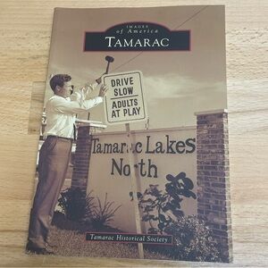 Tamarac: Images Of America by Tamarac Historical Society. Florida Trade Pbk.
